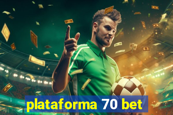 plataforma 70 bet